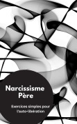 Cover-Bild zum Titel 'Narcissisme Père- Exercices simples pour l'auto-libération' von 'Valentin Ducane'