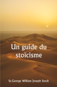 Cover-Bild zum Titel 'Un guide du stoïcisme' von 'St. George William Joseph Stock'