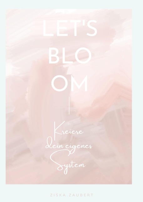 Let's Bloom - Ziska. Zaubert