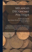 Cover-Bild zum Titel 'Mélanges D'économie Politique: Dialogues Sur Le Commerce Des Blés, Par Galiani. Sur La Législation Et De Commerce Des Grains, Par Necker. Quelle Infl' von 'David Hume, Etienne Bonnot De Condillac, Antoine Laurent Lavoisier'