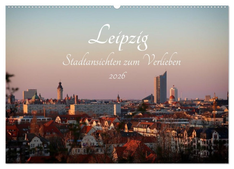Leipzig - Stadtansichten zum Verlieben (Wandkalender 2026 DIN A2 quer), CALVENDO Monatskalender - Anne Fritzenwanker