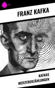 Cover-Bild zum Titel 'Kafkas Meistererzählungen' von 'Franz Kafka'