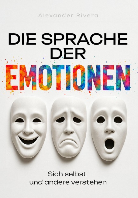 Die Sprache der Emotionen - Alexander Rivera