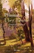 Cover-Bild zum Titel 'Über Bäume. Lateinisch/Deutsch' von 'Gaius Plinius Secundus'