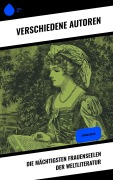 Cover-Bild zum Titel 'Die mächtigsten Frauenseelen der Weltliteratur' von 'Gustave Flaubert, Alexandre Dumas, George Sand, Nathaniel Hawthorne, William Makepeace Thackeray'