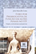 Cover-Bild zum Titel 'Foro por Prerrogativa de Função em ações penais no STF' von 'João Marcello Costa'