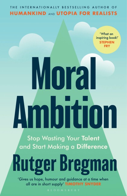 Moral Ambition - Rutger Bregman