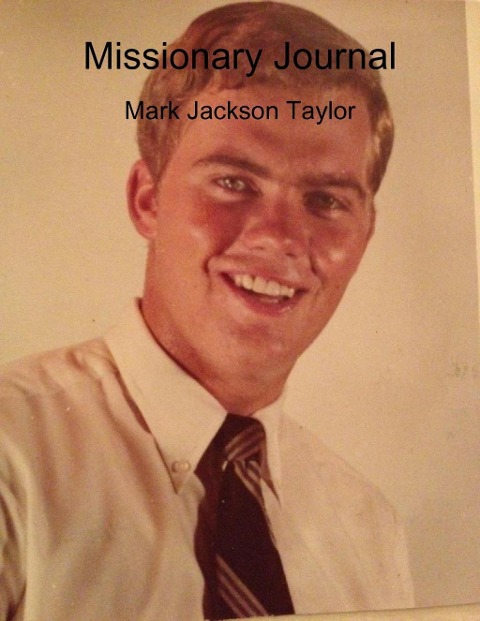 Missionary Journal: Mark Jackson Taylor - Mark Taylor