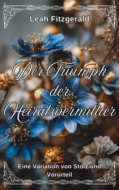 Der Triumph der Heiratsvermittler: Eine Variation von Stolz und Vorurteil - Leah Fitzgerald
