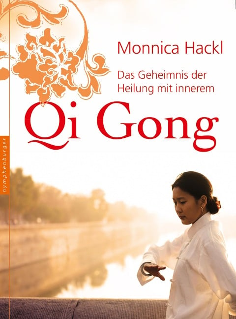 Das Geheimnis der Heilung mit innerem Qi Gong - Monnica Hackl