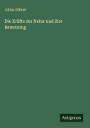 Cover-Bild zum Titel 'Die Kräfte der Natur und ihre Benutzung' von 'Julius Zöllner'