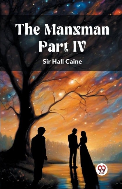 The Manxman PART IV - Hall Caine