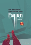 Cover-Bild zum Titel 'Die weltbeste Geschichte vom Fallen' von 'Daniel Faßbender'