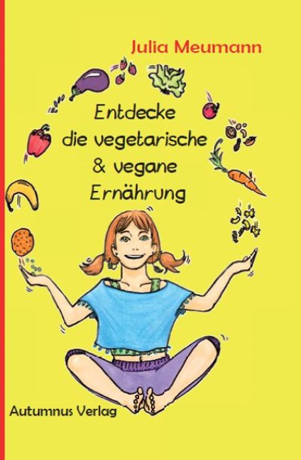 Entdecke die vegetarische & vegane Ernährung - Julia Meumann