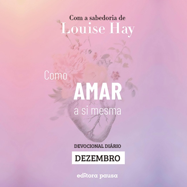 Ensinamentos de Louise Hay para Dezembro - Louise Hay