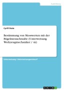 Cover-Bild zum Titel 'Bestimmung von Messwerten mit der Bügelmessschraube (Unterweisung Werkzeugmechaniker / -in)' von 'Cyrill Stute'