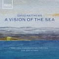 David Matthews: A Vision of the Sea-Orch.-Werke - Jac/BBC PO van Steen