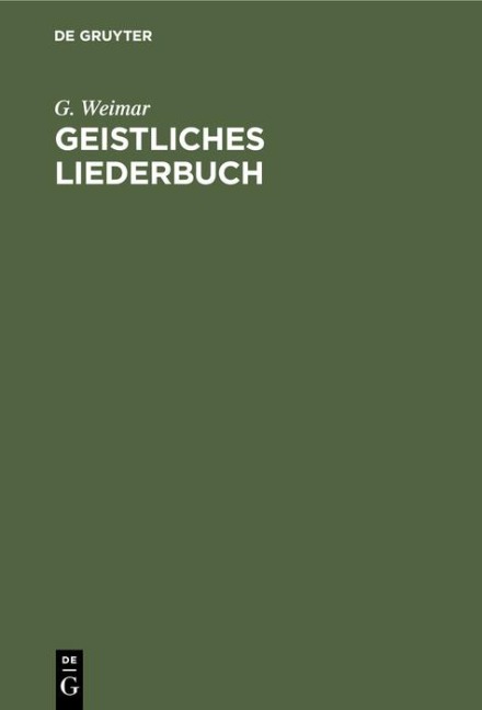 Geistliches Liederbuch - G. Weimar