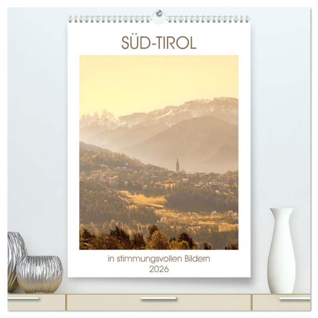 Süd-Tirol in stimmungsvollen Bildern (hochwertiger Premium Wandkalender 2026 DIN A2 hoch), Kunstdruck in Hochglanz - Sven Fuchs
