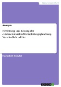 Cover-Bild zum Titel 'Herleitung und Lösung der eindimensionalen Wärmeleitungsgleichung. Verständlich erklärt' von ''