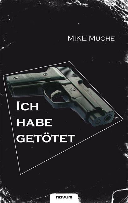 Ich habe getötet! - Mike Muche