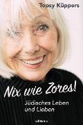 Cover-Bild zum Titel 'Nix wie Zores!' von 'Topsy Küppers'