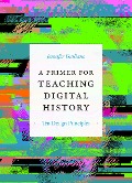 Cover-Bild zum Titel 'A Primer for Teaching Digital History' von 'Jennifer Guiliano'