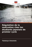 Cover-Bild zum Titel 'Régulation de la motivation chez les étudiants japonais de premier cycle' von 'Takatoyo Umemoto'