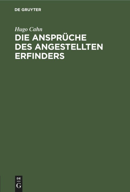 Die Ansprüche des angestellten Erfinders - Hugo Cahn