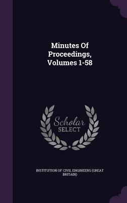Minutes Of Proceedings, Volumes 1-58 - 