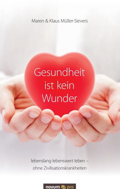 Gesundheit ist kein Wunder - Maren & Klaus Müller-Sievers