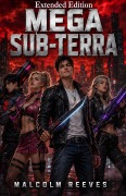Cover-Bild zum Titel 'MEGA SUB-TERRA (Extended Edition)' von 'Malcolm Reeves'