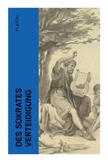 Des Sokrates Verteidigung - Platon