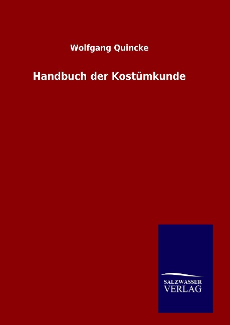 Handbuch der Kostümkunde - Wolfgang Quincke