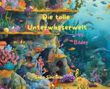 Cover-Bild zum Titel 'Die Unterwasserwelt finde Namentlich alle Unterwasserbewohner' von 'Elise Sinclair'