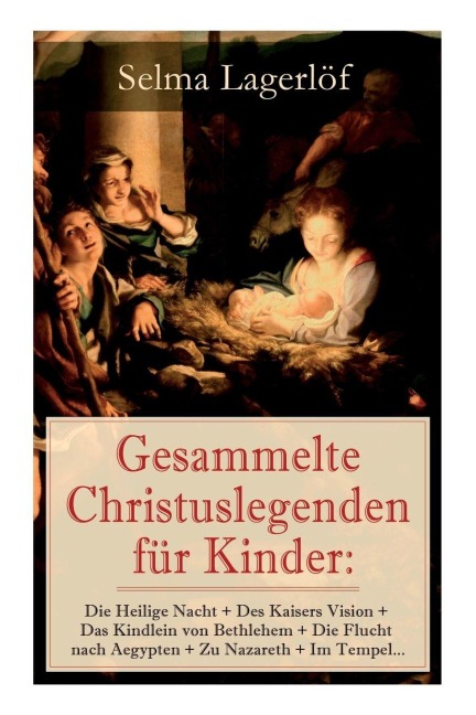 Gesammelte Christuslegenden für Kinder - Selma Lagerlöf, Marie Franzos