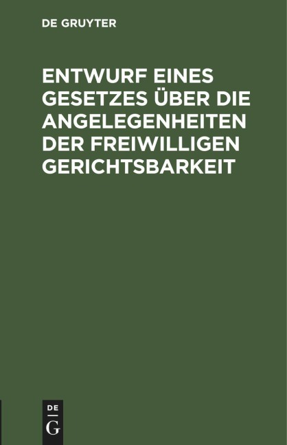 Entwurf eines Gesetzes über die Angelegenheiten der freiwilligen Gerichtsbarkeit - 
