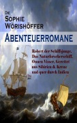 Cover-Bild zum Titel 'Die Sophie Wörishöffer-Abenteuerromane: Robert der Schiffsjunge, Das Naturforscherschiff, Onnen Visser, Gerettet aus Sibirien & Kreuz und quer durch Indien' von 'Sophie Wörishöffer'