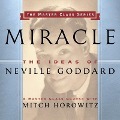 Miracle Lib/E: The Ideas of Neville Goddard - Mitch Horowitz