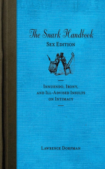 The Snark Handbook: Sex Edition - Lawrence Dorfman