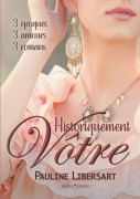 Cover-Bild zum Titel 'Historiquement vôtre' von 'Pauline Libersart'