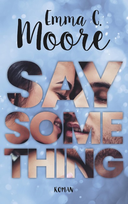 Say something - Emma C. Moore