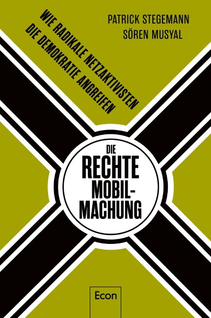 Die rechte Mobilmachung - Patrick Stegemann, Sören Musyal