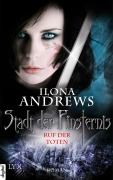 Stadt der Finsternis - Ruf der Toten - Ilona Andrews