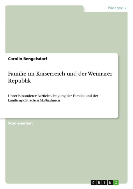 Familie im Kaiserreich und der Weimarer Republik - Carolin Bengelsdorf