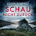 Cover-Bild zum Titel 'Schau nicht zurück' von 'John Harvey'
