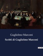 Cover-Bild zum Titel 'Scritti di Guglielmo Marconi' von 'Guglielmo Marconi'
