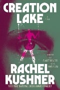 Cover-Bild zum Titel 'Creation Lake' von 'Rachel Kushner'