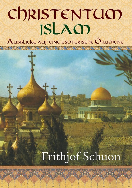 Christentum ¿ Islam - Frithjof Schuon