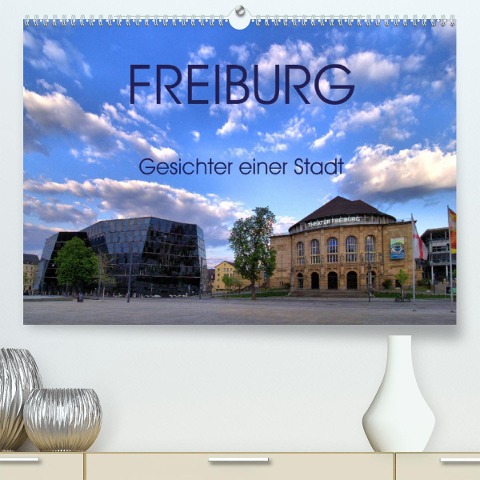 Freiburg - Gesichter einer Stadt (Premium, hochwertiger DIN A2 Wandkalender 2021, Kunstdruck in Hochglanz) - Wolfgang A. Langenkamp